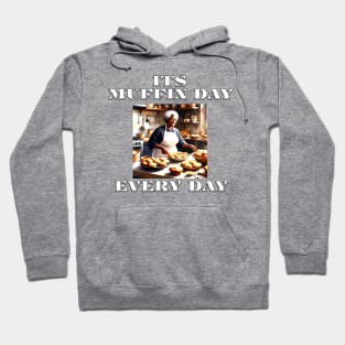 Its Muffin Day Every Day Version 2 Hoodie